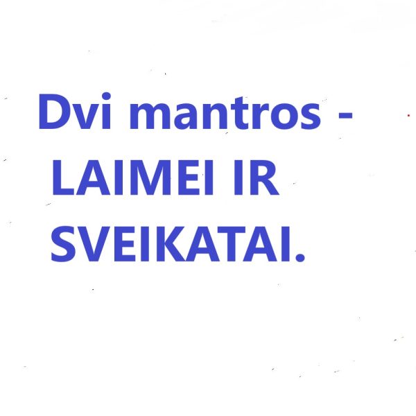 MANTROS - LAIMEI IR SVEIKATAI